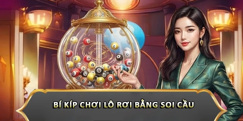 Bí kíp chơi lô rơi bằng soi cầu