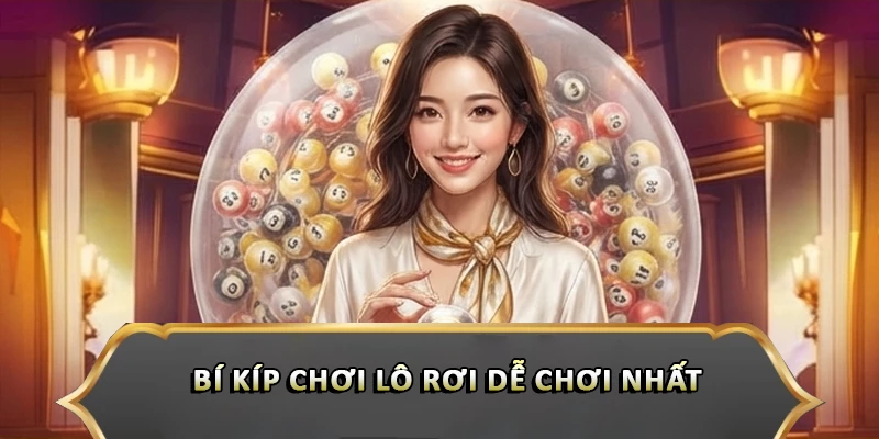 Bí kíp chơi lô rơi dễ chơi nhất