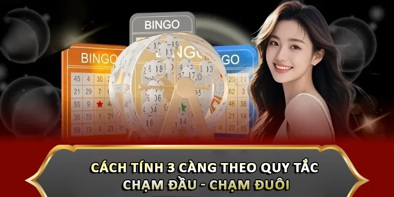 Cách tính 3 càng theo quy tắc chạm đầu - chạm đuôi