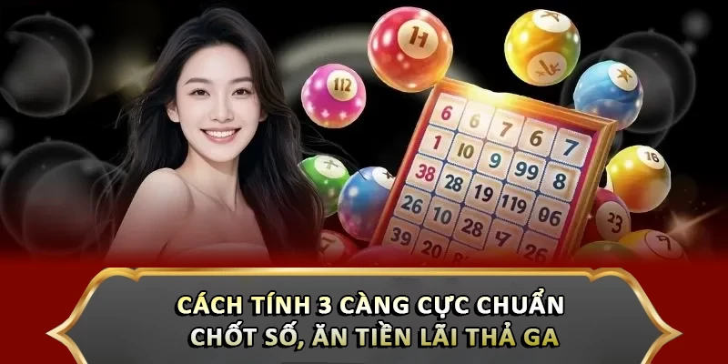 Cách Tính 3 Càng Cực Chuẩn - Chốt Số, Ăn Tiền Lãi Thả Ga