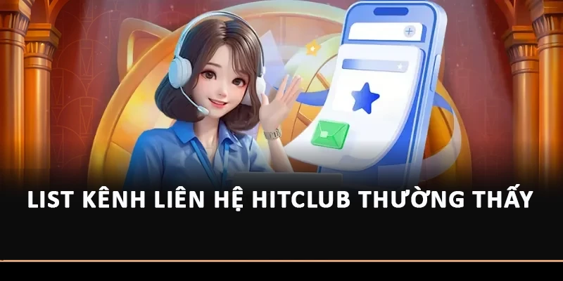 List kênh liên hệ Hitclub thường thấy