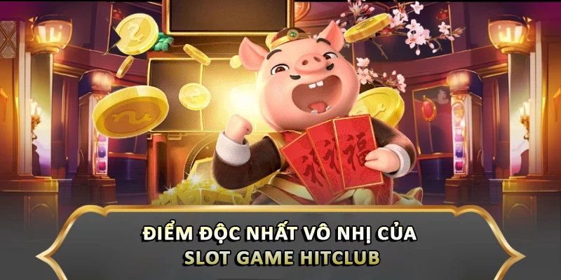 Slot Game Hitclub – Chinh Phục Thưởng Lớn Với Đồ Họa Mãn Nhãn Điểm độc nhất vô nhị của Slot game Hitclub