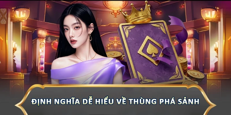 Định nghĩa dễ hiểu về thùng phá sảnh 