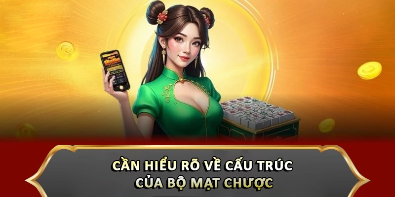 Cần hiểu rõ về cấu trúc của bộ mạt chược