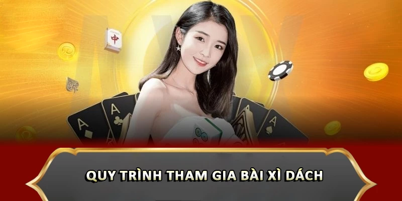 Quy trình tham gia bài Xì dách