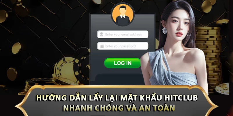 hướng dẫn lấy lại mật khẩu hitclub