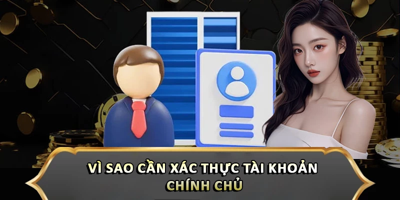 Vì sao người chơi cần xác thực tài khoản 