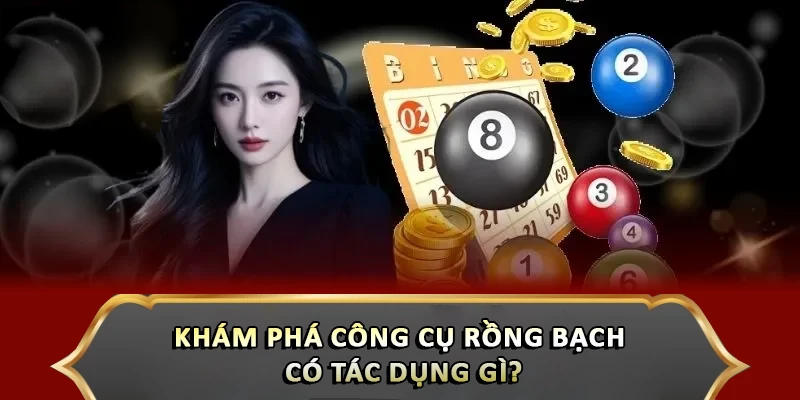 Hướng Dẫn Sử Dụng Thống Kê Rồng Bạch Kim Cực Chuẩn Khám phá công cụ rồng bạch có tác dụng gì?