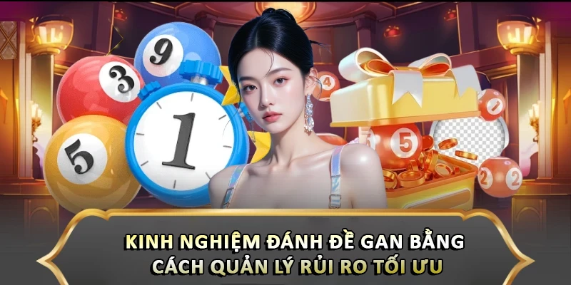 Kinh nghiệm đánh đề gan bằng cách quản lý rủi ro tối ưu