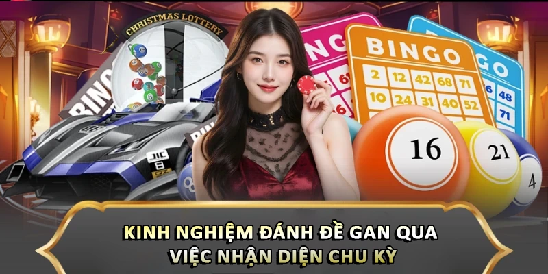 Kinh nghiệm đánh đề gan qua việc nhận diện chu kỳ