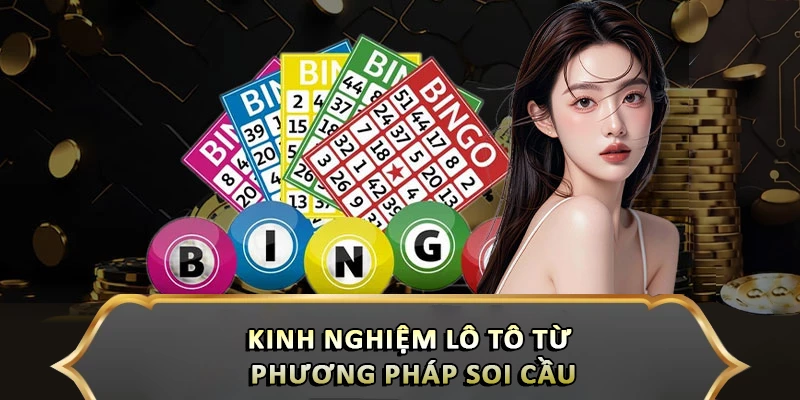 Kinh nghiệm lô tô từ phương pháp soi cầu