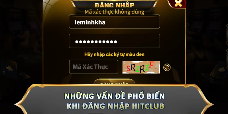 Những vấn đề phổ biến khi đăng nhập Hitclub