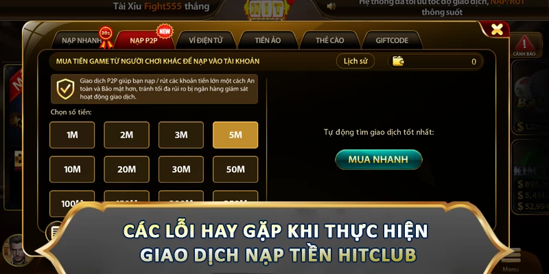Nạp Tiền Hitclub - Quy Trình Nhanh Chóng, Bảo Mật Tối Ưu Các lỗi hay gặp khi thực hiện giao dịch nạp tiền Hitclub