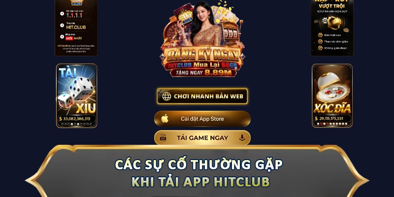 Các sự cố thường gặp khi tải app Hitclub