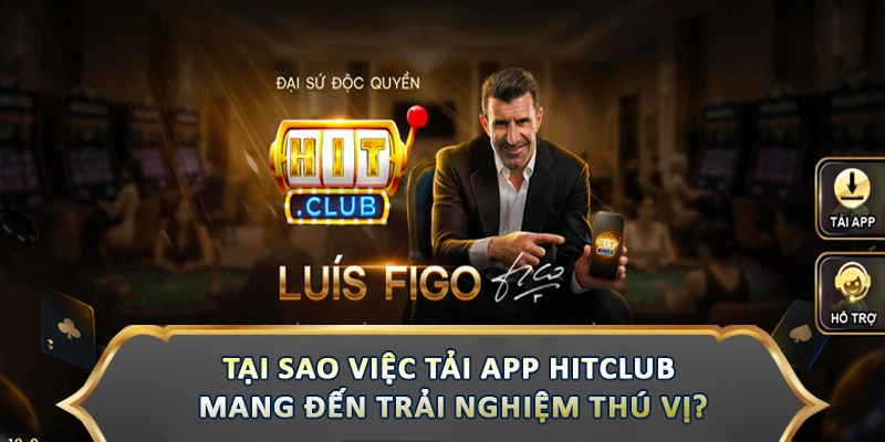 Tại sao việc tải app Hitclub mang đến trải nghiệm thú vị?